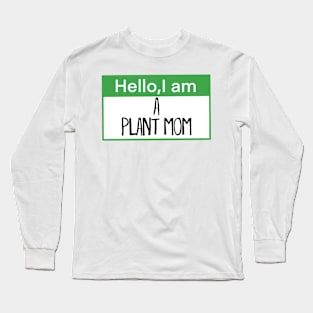 Hello, I am a plant mom Long Sleeve T-Shirt